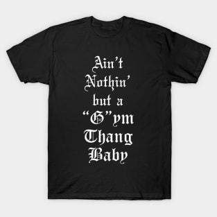 Ain't Nothin' but a Gym Thang Baby Gym Shirt T-Shirt